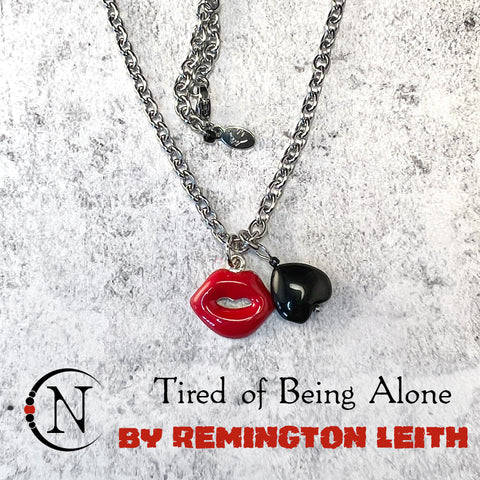 Necklace ~ Tired of Being Alone by Remington Leith ~ LIMITED EDITION