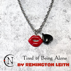 Necklace ~ Tired of Being Alone by Remington Leith ~ LIMITED EDITION