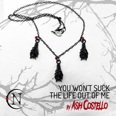 Necklace ~ You Won't Suck The Life Out Of Me by Ash Costello