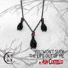 Necklace ~ You Won't Suck The Life Out Of Me by Ash Costello