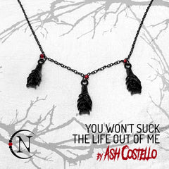 Necklace ~ You Won't Suck The Life Out Of Me by Ash Costello