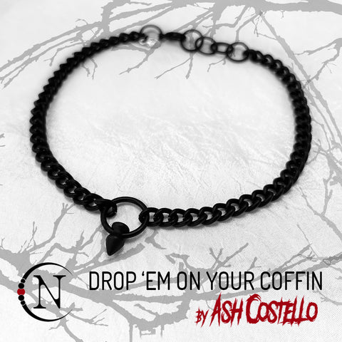Drop 'Em on Your Coffin NTIO Choker by Ash Costello