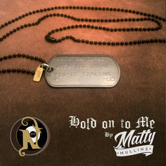 Hold On To Me NTIO Dog Tag by Matty Mullins